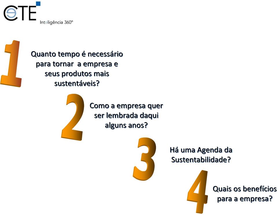 Como a empresa quer ser lembrada daqui alguns anos?