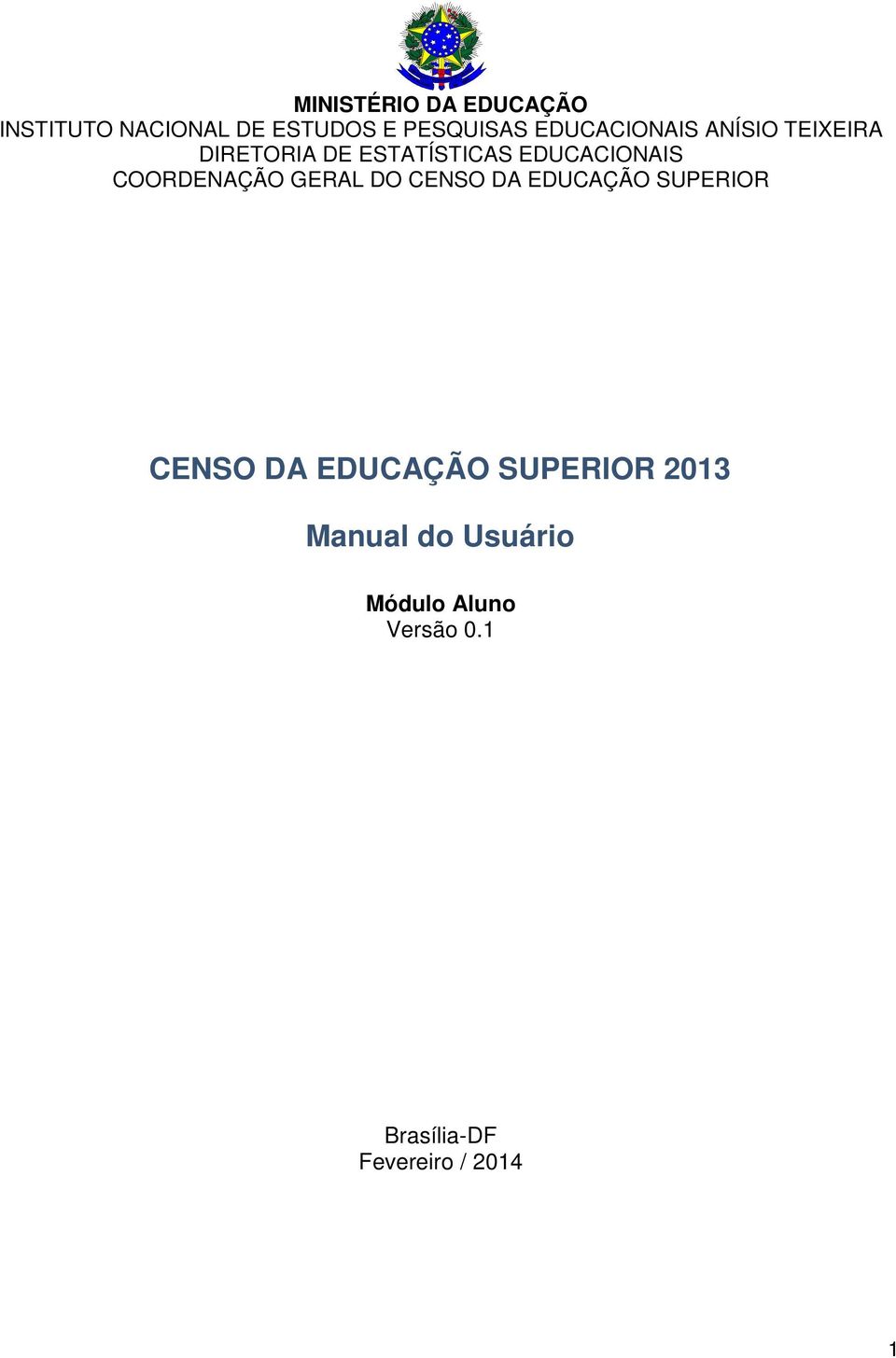 COORDENAÇÃO GERAL DO CENSO DA EDUCAÇÃO SUPERIOR CENSO DA EDUCAÇÃO