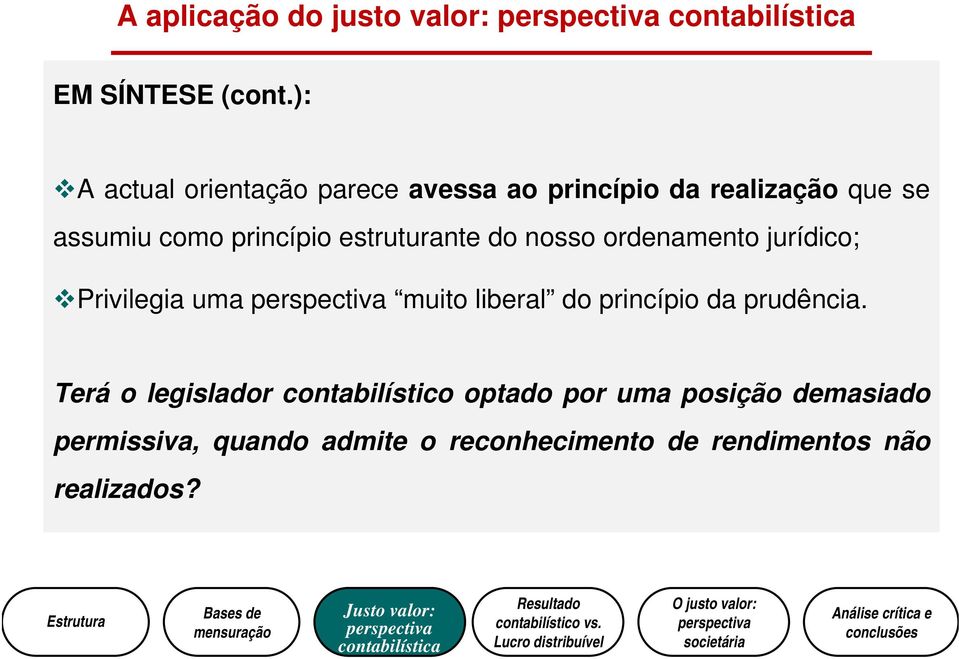 estruturante do nosso ordenamento jurídico; Privilegia uma muito liberal do princípio da