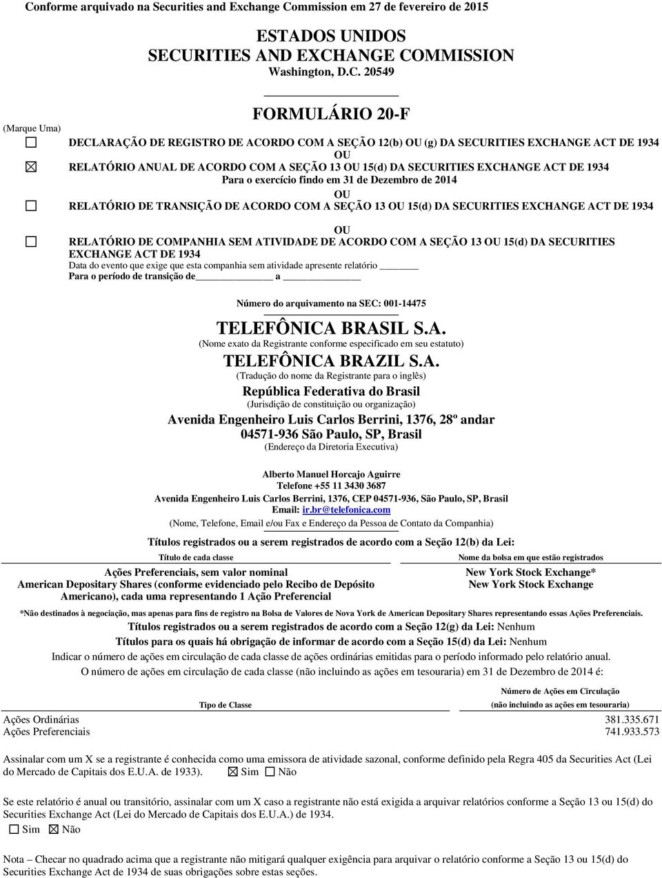 Dezembro de 2014 OU RELATÓRIO DE TRANSIÇÃO DE ACORDO COM A SEÇÃO 13 OU 15(d) DA SECURITIES EXCHANGE ACT DE 1934 OU RELATÓRIO DE COMPANHIA SEM ATIVIDADE DE ACORDO COM A SEÇÃO 13 OU 15(d) DA SECURITIES