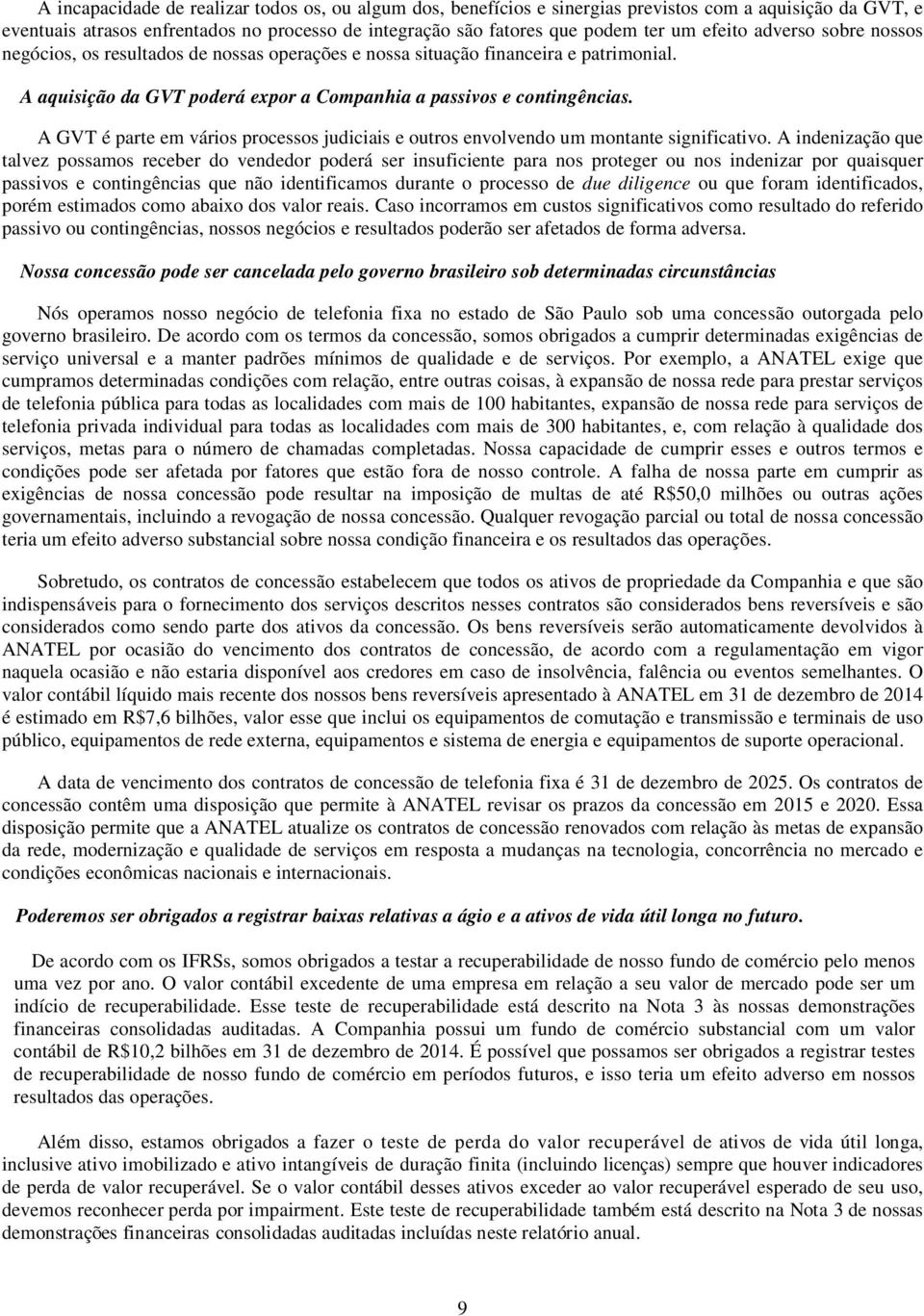 A GVT é parte em vários processos judiciais e outros envolvendo um montante significativo.