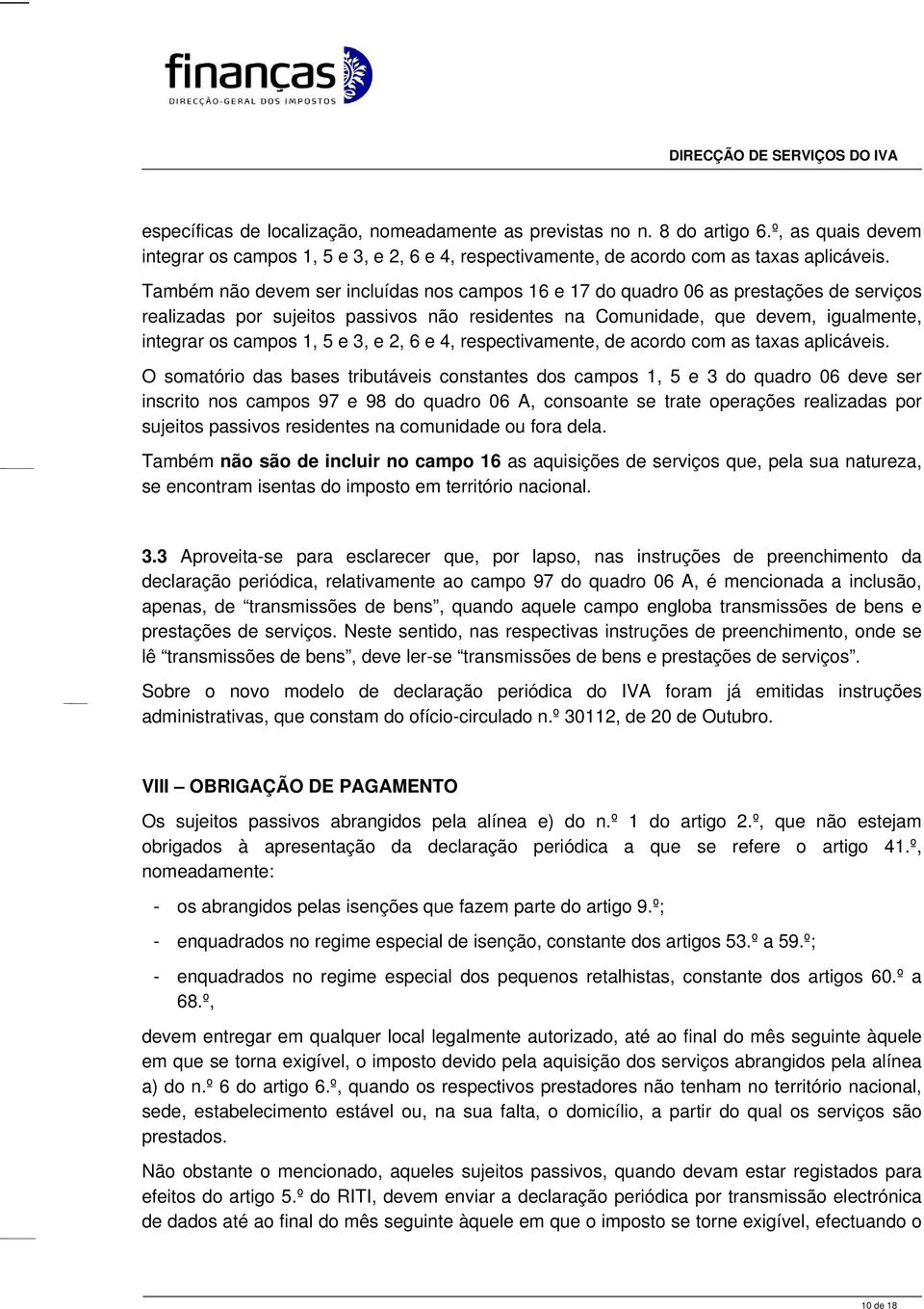 e 3, e 2, 6 e 4, respectivamente, de acordo com as taxas aplicáveis.