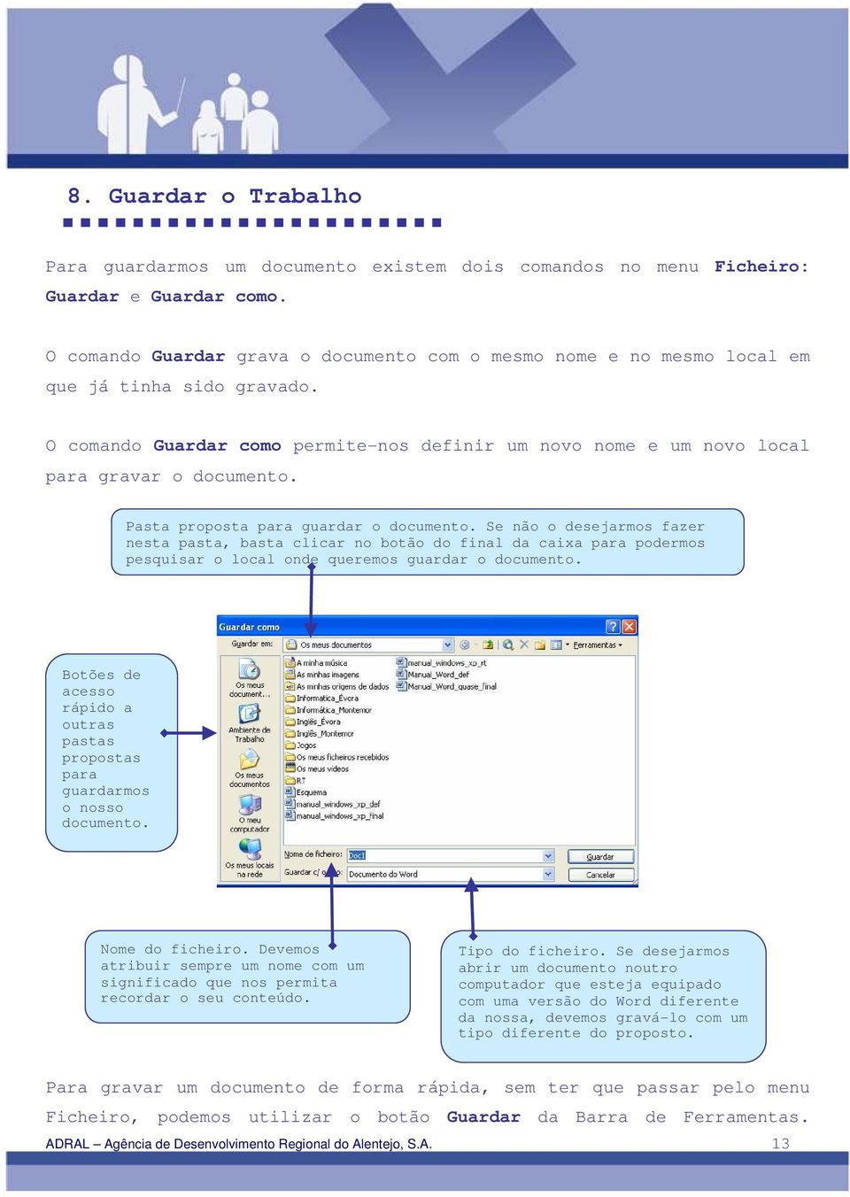 Pasta proposta para guardar o documento. Se não o desejarmos fazer nesta pasta, basta clicar no botão do final da caixa para podermos pesquisar o local onde queremos guardar o documento.