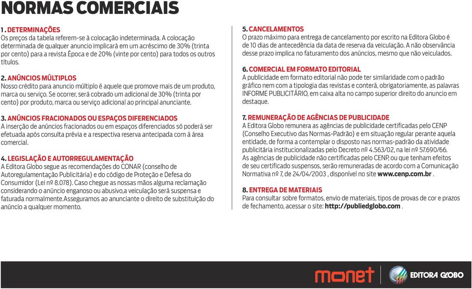 % (vinte por cento) para todos os outros títulos. 2. ANÚNCIOS MÚLTIPLOS Nosso crédito para anuncio múltiplo é aquele que promove mais de um produto, marca ou serviço.