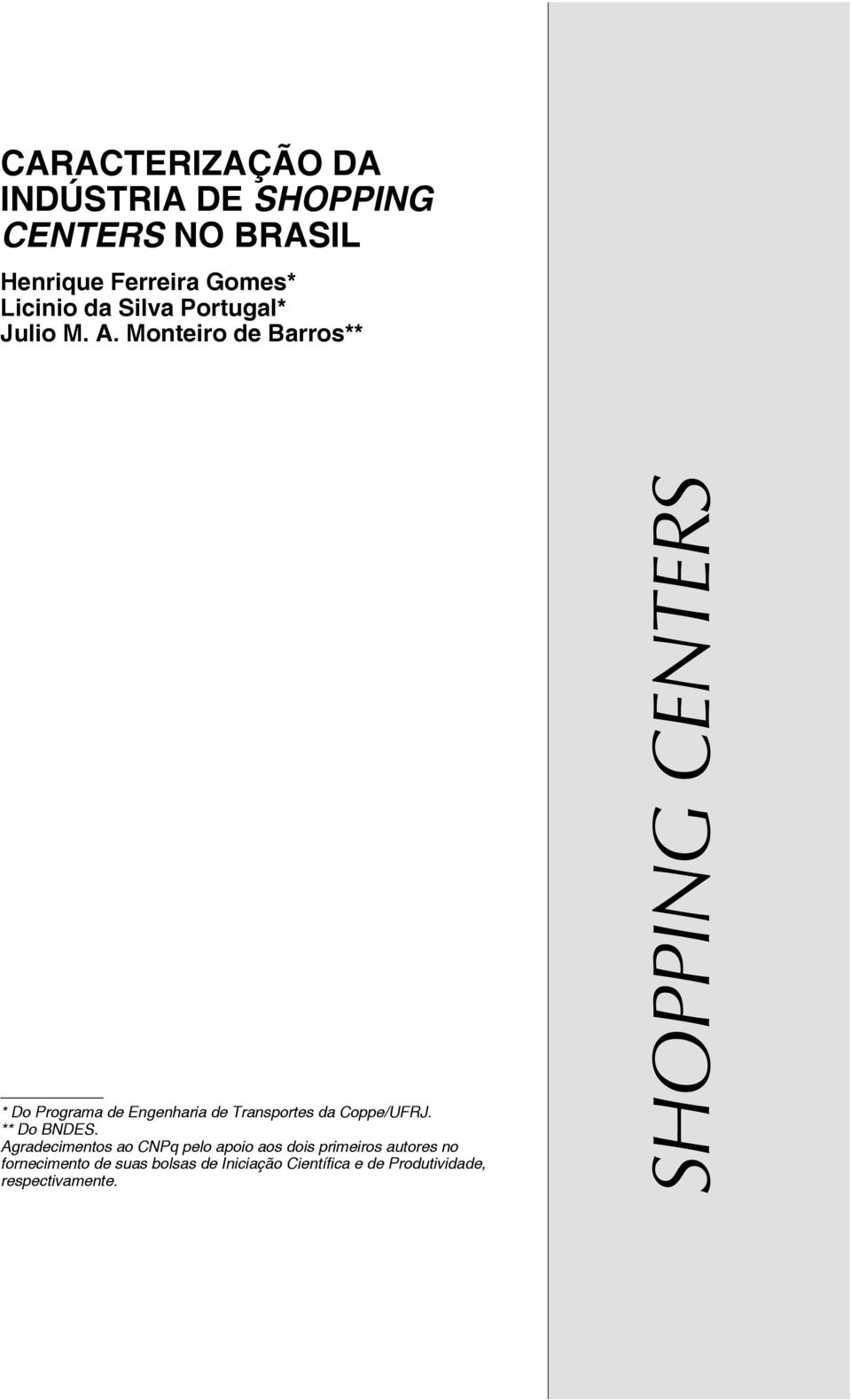 Monteiro de Barros** * Do Programa de Engenharia de Transportes da Coppe/UFRJ. ** Do BNDES.