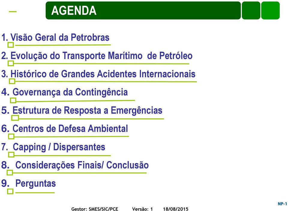 Estrutura de Resposta a Emergências 6. Centros de Defesa Ambiental 7.