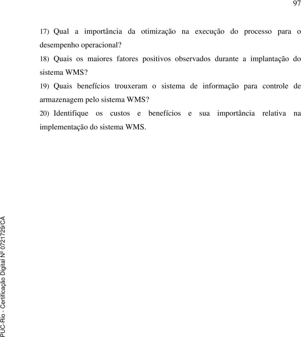 19) Quais benefícios trouxeram o sistema de informação para controle de armazenagem pelo