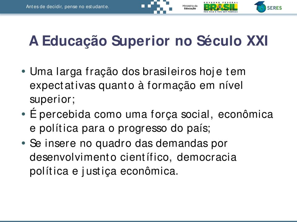 social, econômica e política para o progresso do país; Se insere no quadro das