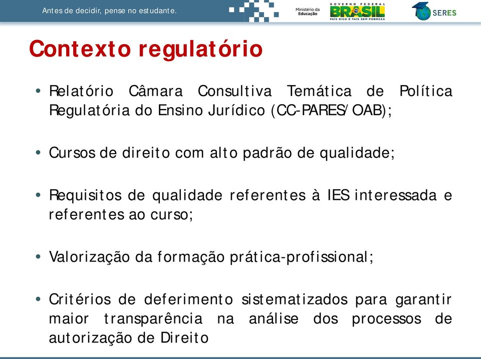 IES interessada e referentes ao curso; Valorização da formação prática-profissional; Critérios de