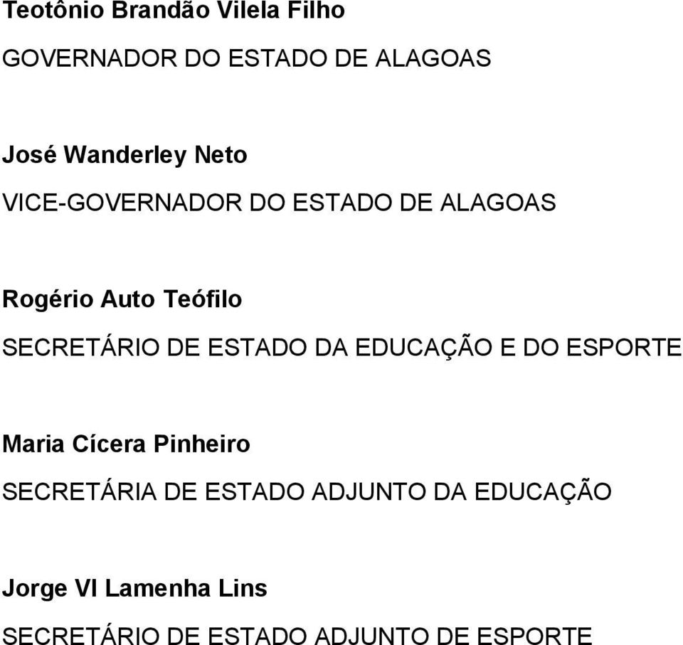 ESTADO DA EDUCAÇÃO E DO ESPORTE Maria Cícera Pinheiro SECRETÁRIA DE ESTADO