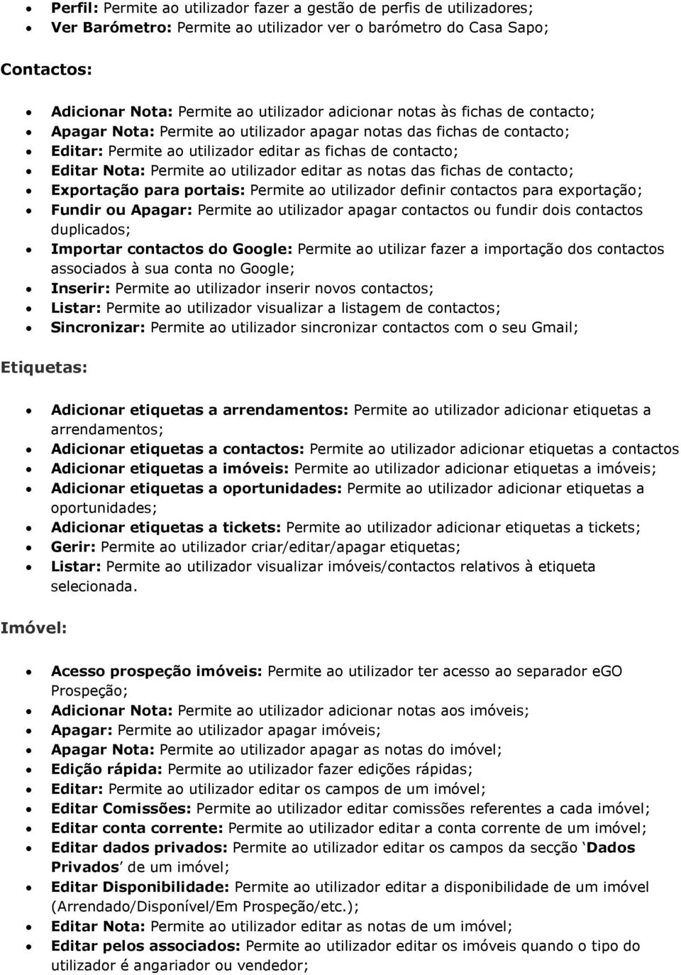 editar as notas das fichas de contacto; Exportação para portais: Permite ao utilizador definir contactos para exportação; Fundir ou Apagar: Permite ao utilizador apagar contactos ou fundir dois