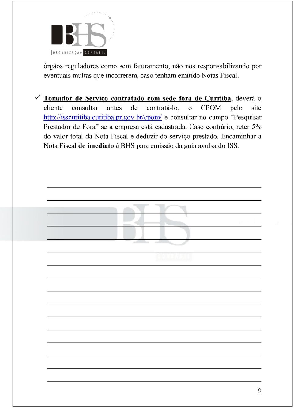 http://isscuritiba.curitiba.pr.gov.br/cpom/ e consultar no campo Pesquisar Prestador de Fora se a empresa está cadastrada.