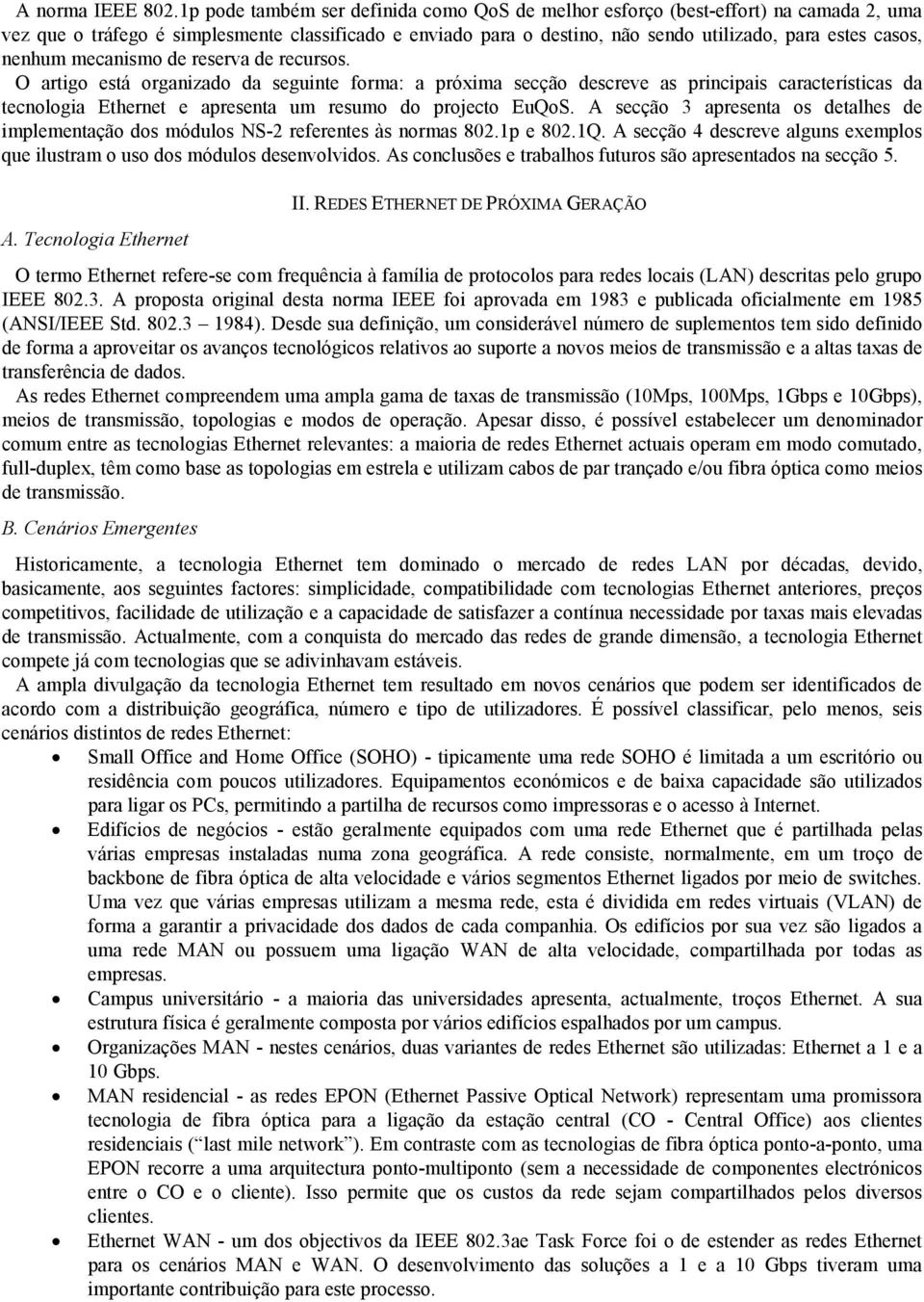 nenhum mecanismo de reserva de recursos.