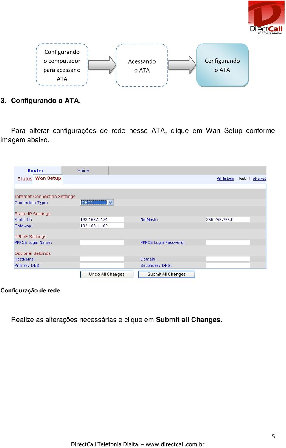 Para alterar configurações de rede nesse ATA, clique em Wan Setup