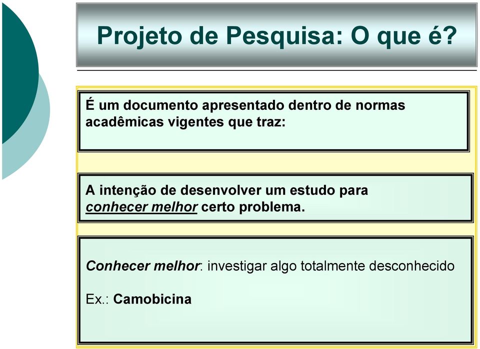 vigentes que traz: A intenção de desenvolver um estudo para