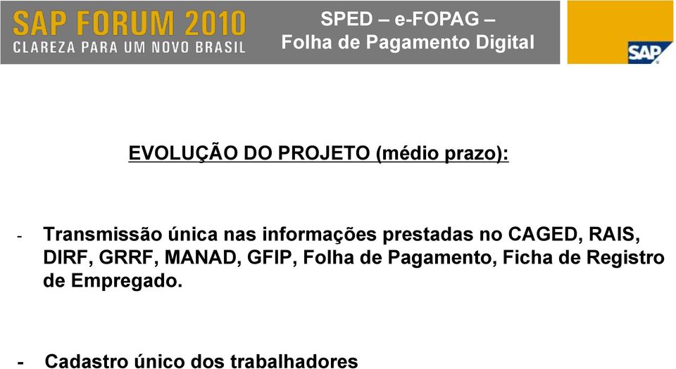 no CAGED, RAIS, DIRF, GRRF, MANAD, GFIP, Folha de Pagamento,