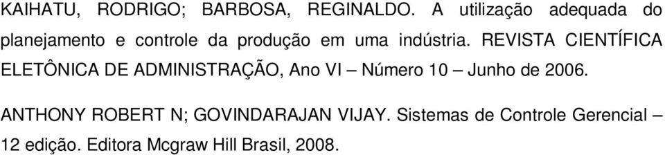 REVISTA CIENTÍFICA ELETÔNICA DE ADMINISTRAÇÃO, Ano VI Número 10 Junho de 2006.