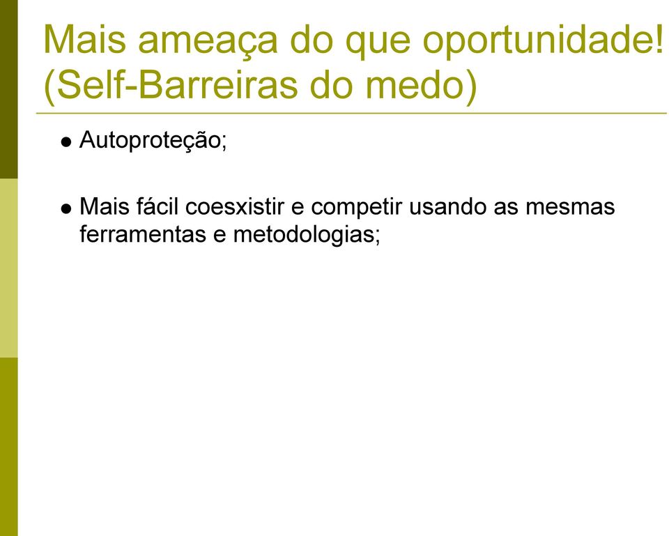 Autoproteção; Mais fácil coesxistir e