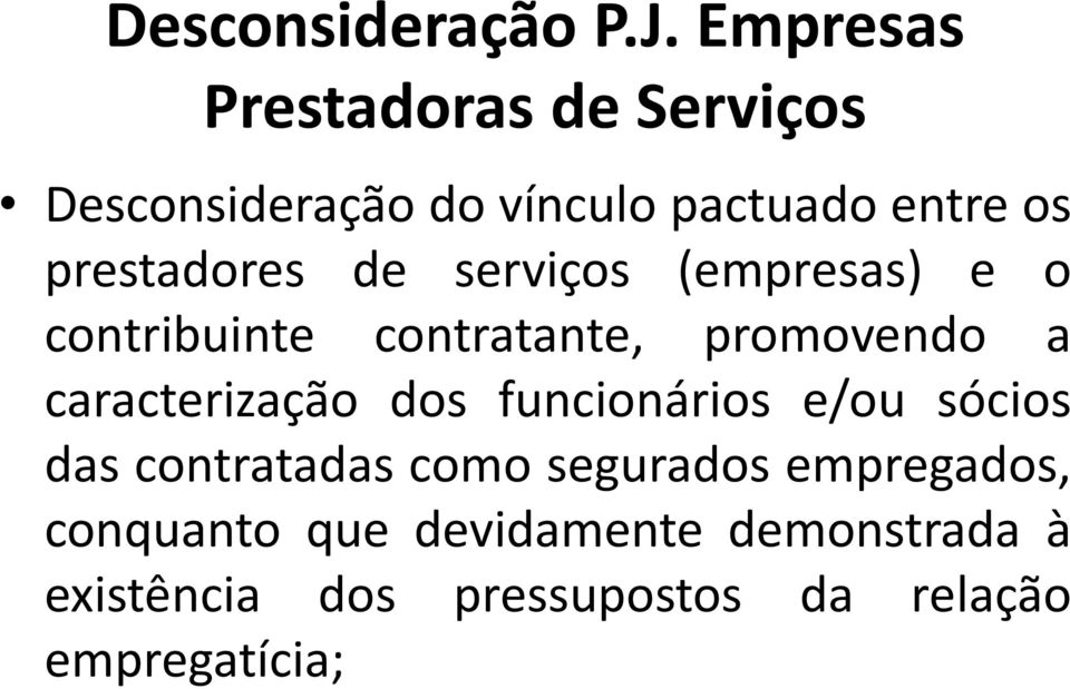 prestadores de serviços (empresas) e o contribuinte contratante, promovendo a