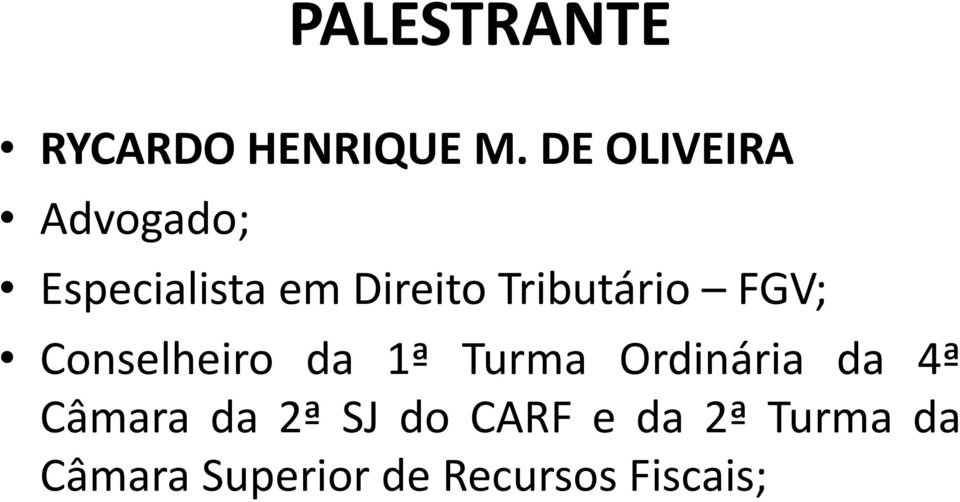 Tributário FGV; Conselheiro da 1ª Turma Ordinária da