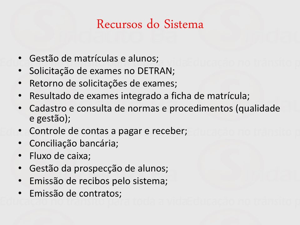 normas e procedimentos (qualidade e gestão); Controle de contas a pagar e receber; Conciliação