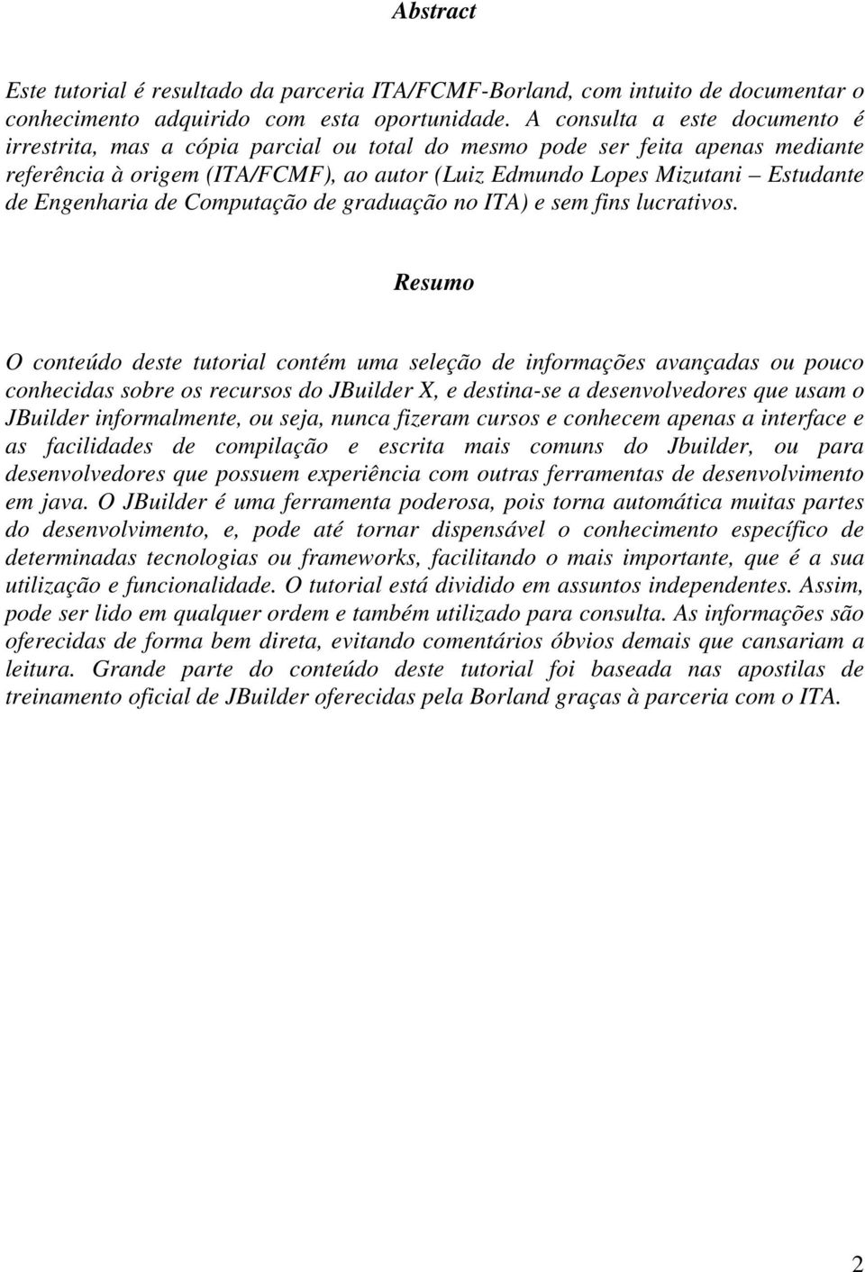 Engenharia de Computação de graduação no ITA) e sem fins lucrativos.