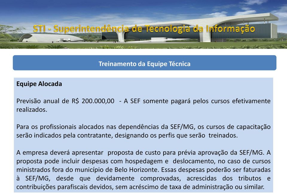 designando os perfis que serão treinados. A empresa deverá apresentar proposta de custo para prévia aprovação da SEF/MG.