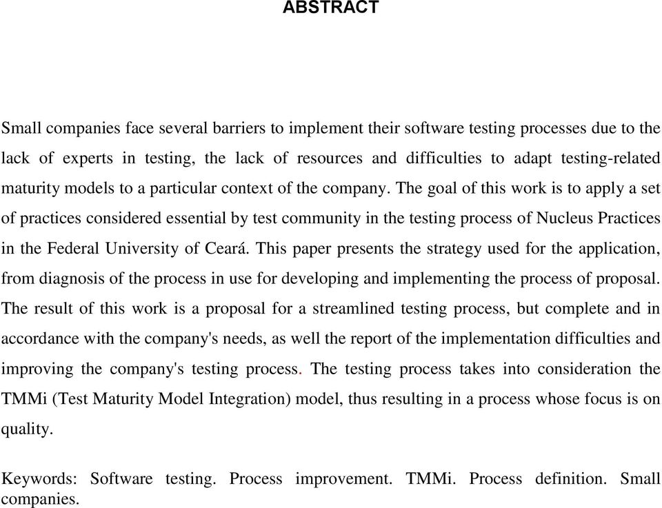 The goal of this work is to apply a set of practices considered essential by test community in the testing process of Nucleus Practices in the Federal University of Ceará.