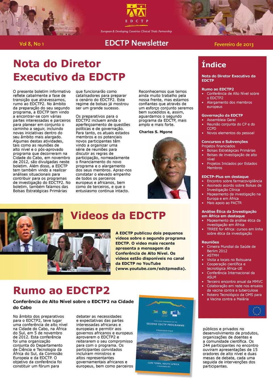 No âmbito da preparação do seu segundo programa, a EDCTP tem vindo a encontrar-se com várias partes interessadas e parceiros para planear em conjunto o caminho a seguir, incluindo novas iniciativas