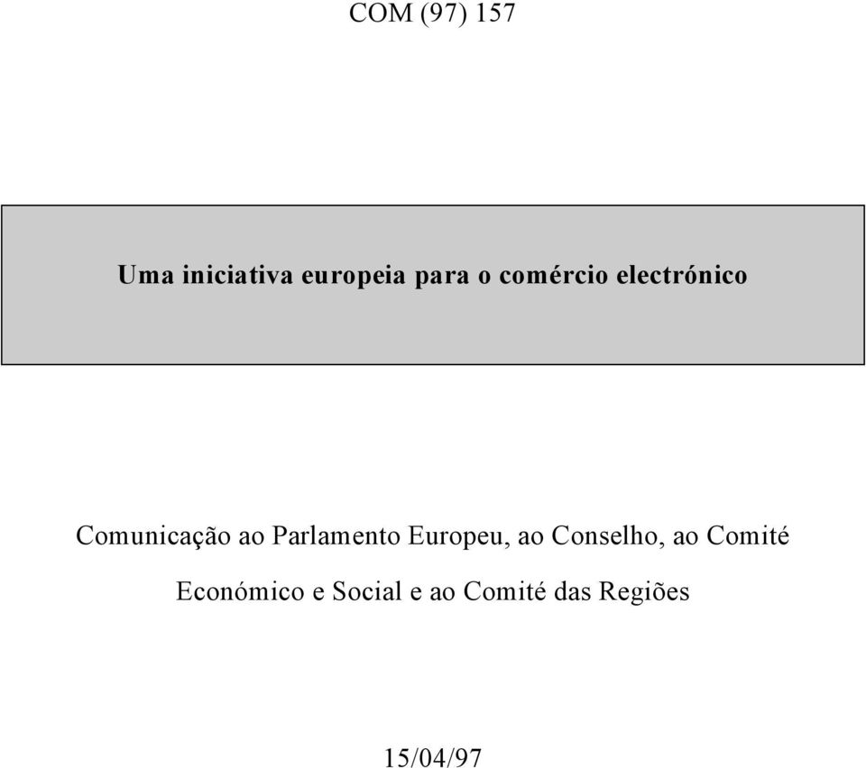 Parlamento Europeu, ao Conselho, ao Comité