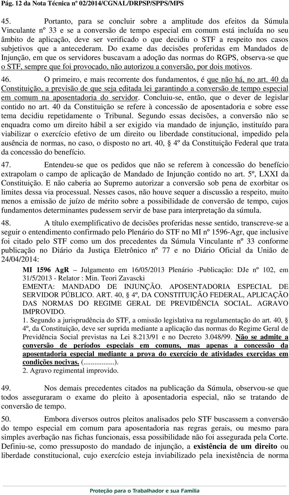 decidiu o STF a respeito nos casos subjetivos que a antecederam.