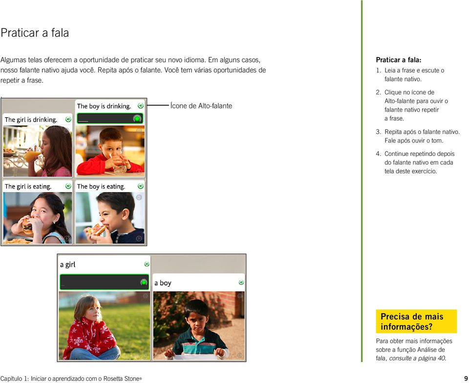 Clique no ícone de Alto-falante para ouvir o falante nativo repetir a frase. 3. Repita após o falante nativo. Fale após ouvir o tom. 4.