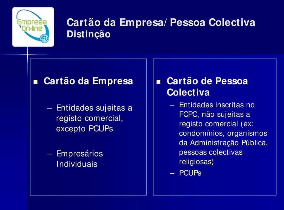 Pessoa Colectiva Entidades inscritas no FCPC, não sujeitas a registo comercial