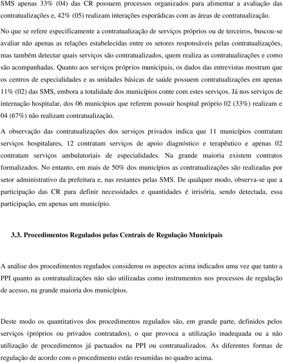 mas também detectar quais serviços são contratualizados, quem realiza as contratualizações e como são acompanhadas.