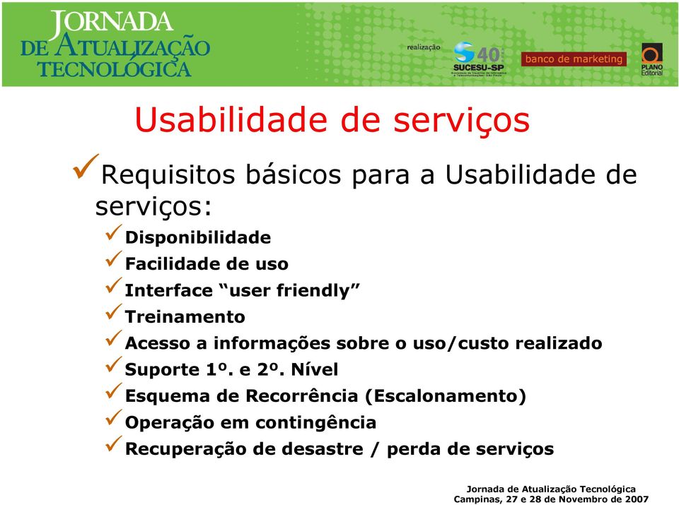 informações sobre o uso/custo realizado Suporte 1º. e 2º.