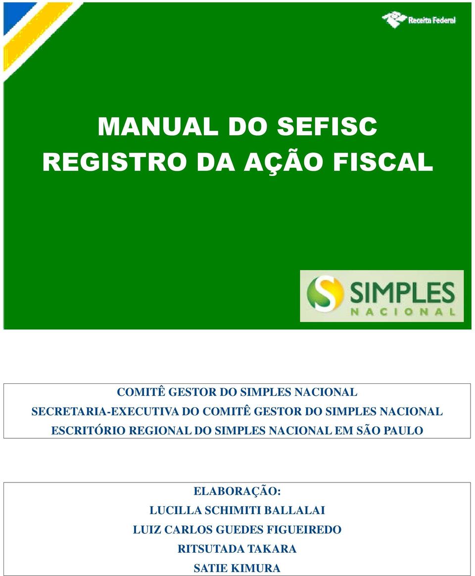 ESCRITÓRIO REGIONAL DO SIMPLES NACIONAL EM SÃO PAULO ELABORAÇÃO: