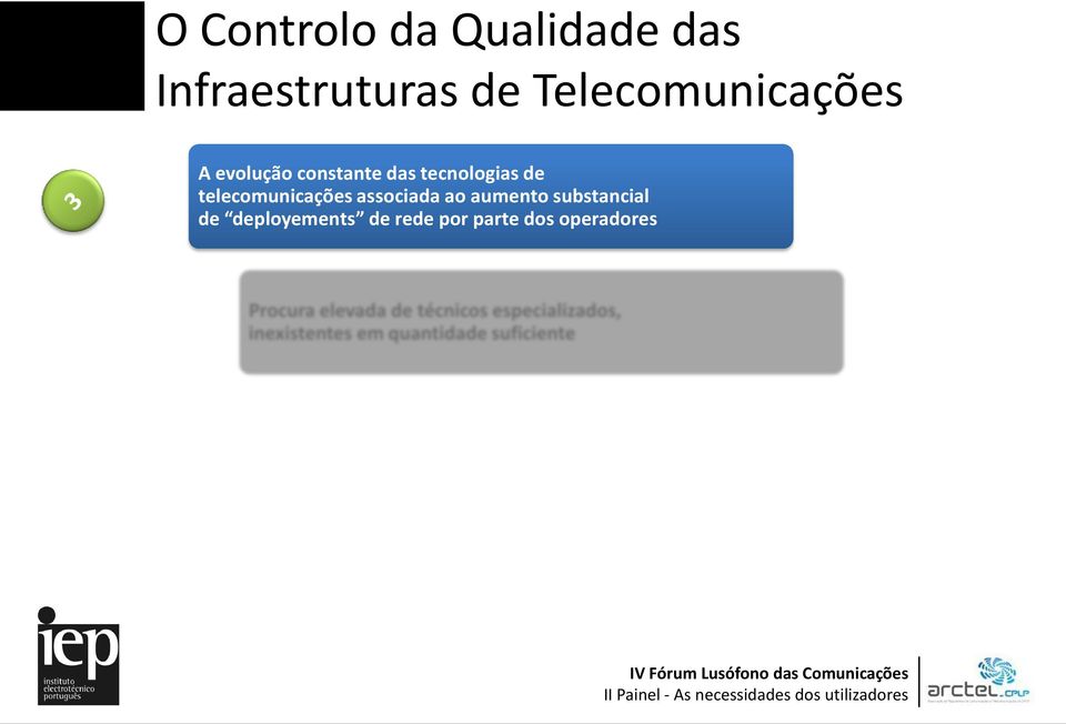 elevada de técnicos especializados, inexistentes em quantidade suficiente Aumento do risco da degradação da