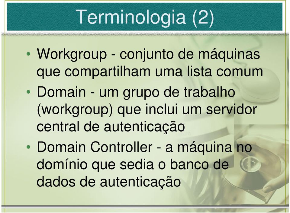 (workgroup) que inclui um servidor central de autenticação