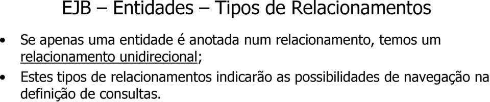 relacionamento unidirecional; Estes tipos de