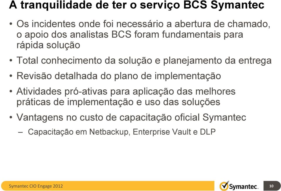 detalhada do plano de implementação Atividades pró-ativas para aplicação das melhores práticas de implementação e uso das