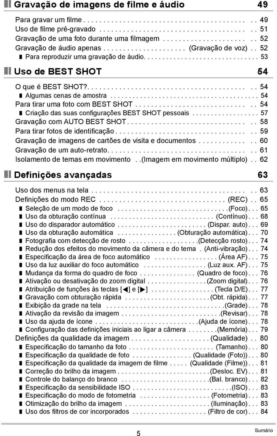 .......................................... 54 Algumas cenas de amostra........................................ 54 Para tirar uma foto com BEST SHOT.