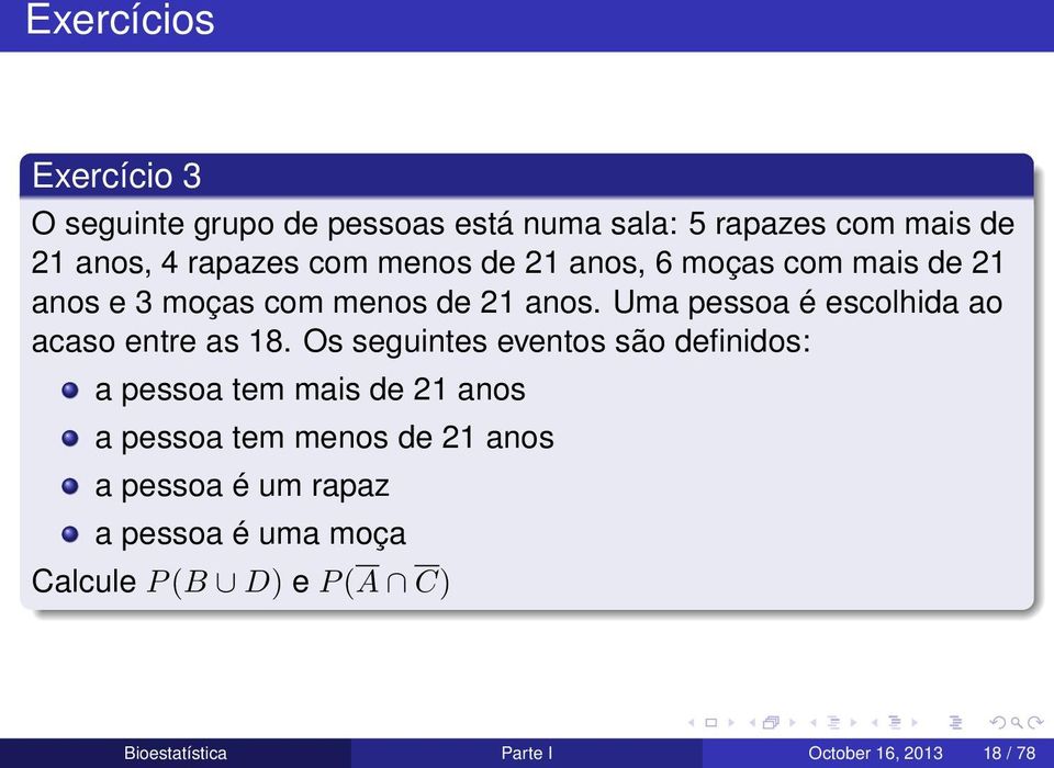 Uma pessoa é escolhida ao acaso entre as 18.