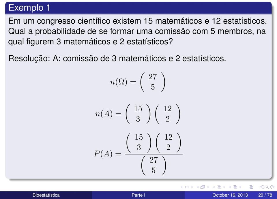 e 2 estatísticos? Resolução: A: comissão de 3 matemáticos e 2 estatísticos.