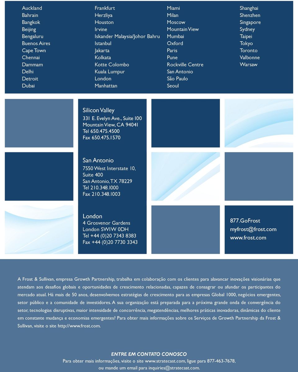 São Paulo Seoul Silicon Valley 331 E. Evelyn Ave., Suite 100 Mountain View, CA 94041 Tel 650.475.4500 Fax 650.475.1570 San Antonio 7550 West Interstate 10, Suite 400 San Antonio, TX 78229 Tel 210.348.