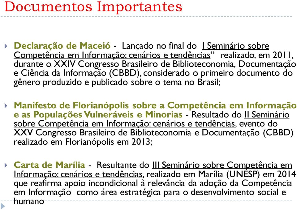 em Informação e as Populações Vulneráveis e Minorias - Resultado do II Seminário sobre Competência em Informação: cenários e tendências, evento do XXV Congresso Brasileiro de Biblioteconomia e