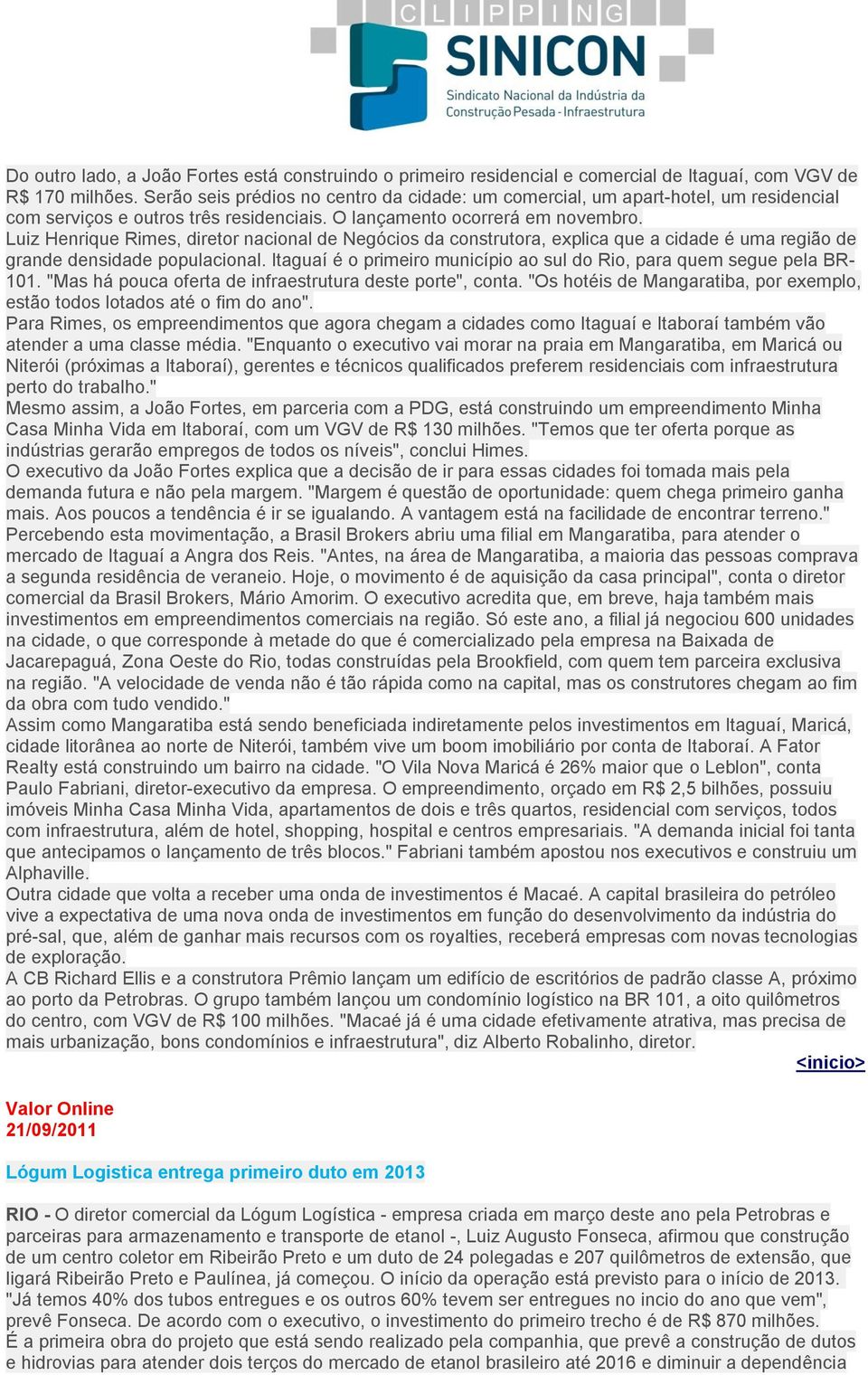 Luiz Henrique Rimes, diretor nacional de Negócios da construtora, explica que a cidade é uma região de grande densidade populacional.