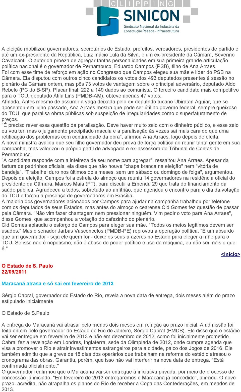 Foi com esse time de reforço em ação no Congresso que Campos elegeu sua mãe e líder do PSB na Câmara.