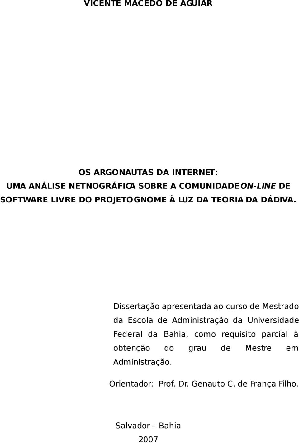 Dissertação apresentada ao curso de Mestrado da Escola de Administração da Universidade Federal da