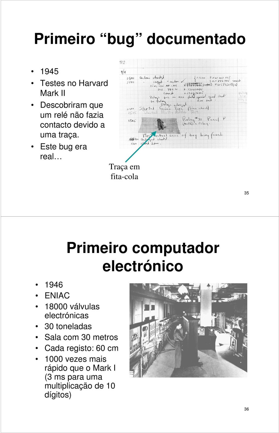 Este bug era real Traça em fita-cola 35 Primeiro computador electrónico 1946 ENIAC 18000