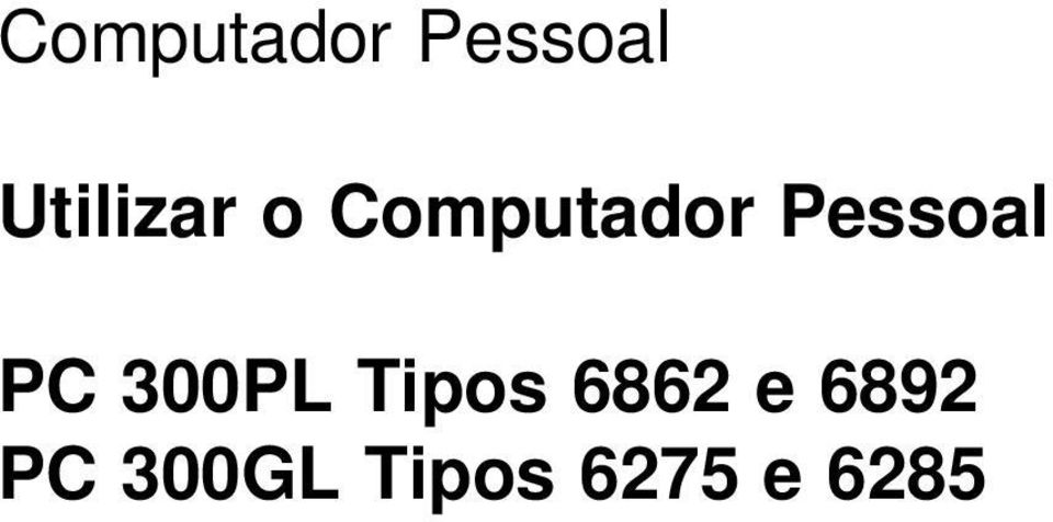 Tipos 6862 e 6892 PC